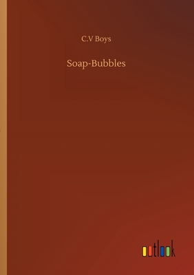 Soap-Bubbles - Boys, C V
