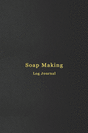 Soap Making Journal: Soapers logbook for recording and creating batches, recipies, photos, ratings and candle making progress Improve your creation skills Professional black and gold