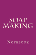 Soap Making: Notebook
