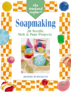 Soapmaking: 20 Terrific Melt & Pour Projects
