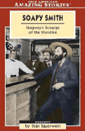 Soapy Smith: Skagway's Scourge of the Klondike