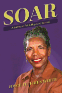 Soar: A Journey of Faith, Hope and Survival