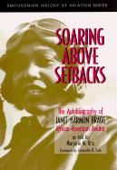 Soaring Above Setbacks: The Autobiography of Janet Harmon Bragg, African American Aviator