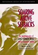 Soaring Above Setbacks: The Autobiography of Janet Harmon Bragg, African American Aviator - Kriz, Marjorie M, and Bragg, Janet Harmon, and Cole, Johnetta B (Foreword by)