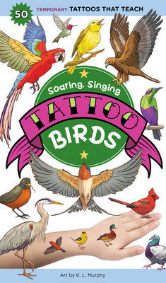 Soaring, Singing Tattoo Birds: 50 Temporary Tattoos That Teach - Editors of Storey Publishing