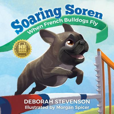 Soaring Soren: When French Bulldogs Fly - Stevenson, Deborah