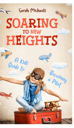 Soaring to New Heights: A Kid's Guide to Becoming a Pilot