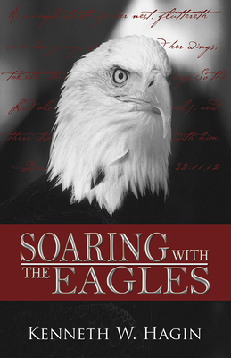 Soaring with the Eagles - Hagin, Kenneth W