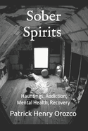 Sober Spirits: Hauntings, Addiction, Mental Health, Recovery