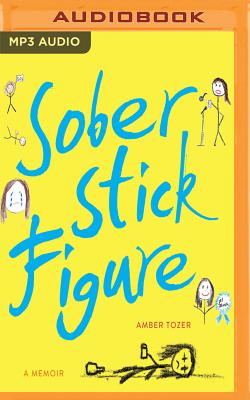Sober Stick Figure: A Memoir - Tozer, Amber (Read by)
