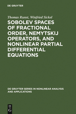 Sobolev Spaces of Fractional Order, Nemytskij Operators, and Nonlinear Partial Differential Equations - Runst, Thomas, and Sickel, Winfried