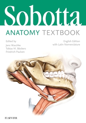 Sobotta Anatomy Textbook: English Edition with Latin Nomenclature - Paulsen, Friedrich (Editor), and Bckers, Tobias M. (Editor), and Waschke, Jens (Editor)