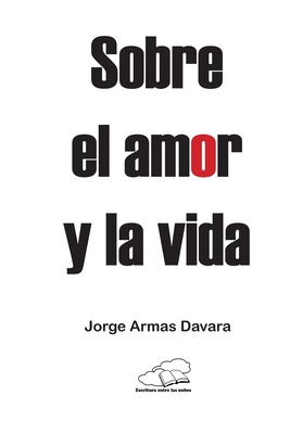 Sobre El Amor Y La Vida - Davara, Jorge Armas