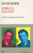 Sobre El Dialogo - Bohm, David, and Raga, David Gonzalez (Translated by), and Mora, Fernando (Translated by)