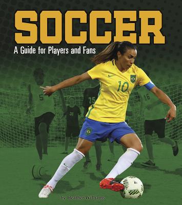 Soccer: A Guide for Players and Fans - Williams, Heather