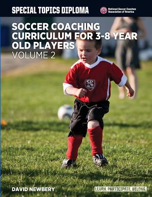 Soccer Coaching Curriculum for 3-8 Year Old Players - Volume 2 - Newbery, David M