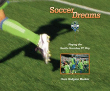 Soccer Dreams: Playing the Seattle Sounders FC Way
