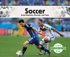 Soccer: Great Moments, Records, and Facts
