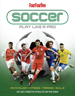 Soccer: Play Like a Pro: All You Need to Know to Be the Best