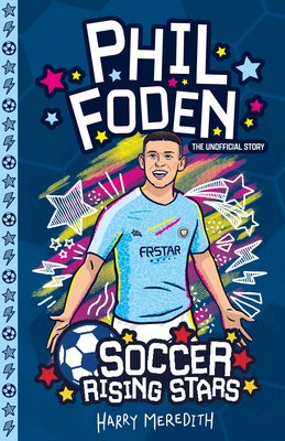 Soccer Rising Stars: Phil Foden - Meredith, Harry