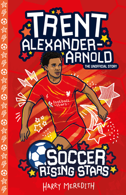 Soccer Rising Stars: Trent Alexander-Arnold - Meredith, Harry