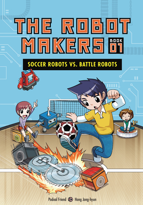 Soccer Robots vs. Battle Robots: Book 1 - Podoal, Friend