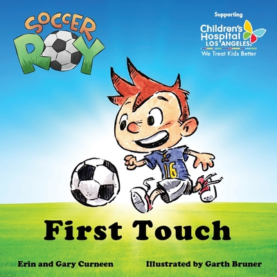 Soccer Roy: First Touch - Curneen, Erin, and Curneen, Gary