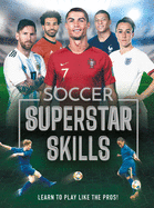 Soccer Superstar Skills: Learn to Play Like the Pros!