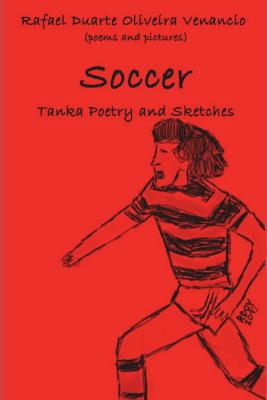 Soccer: Tanka Poetry and Sketches - Venancio, Rafael Duarte Oliveira