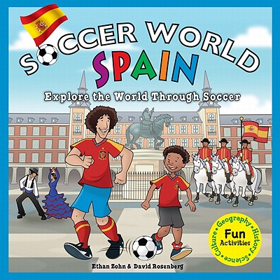 Soccer World: Spain: Explore the World Through Soccer - Zohn, Ethan, and Rosenberg, David