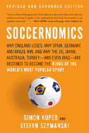 Soccernomics: Why England Loses, Why Spain, Germany and Brazil Win, and Why the Us, Japan, Australia, Turkey - And Even Iraq - Are Destined Become the Kings of the World's Most Popular Sport