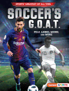 Soccer's G.O.A.T.: Pele, Lionel Messi, and More