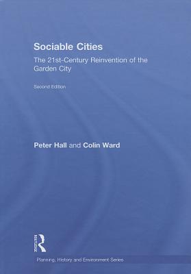 Sociable Cities: The 21st-Century Reinvention of the Garden City - Hall, Peter, and Ward, Colin