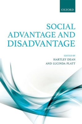 Social Advantage and Disadvantage - Dean, Hartley (Editor), and Platt, Lucinda (Editor)