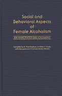 Social and Behavioral Aspects of Female Alcoholism: An Annotated Bibliography