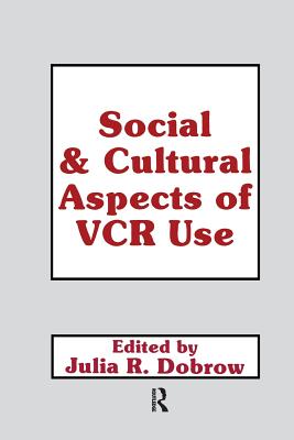 Social and Cultural Aspects of Vcr Use - Dobrow, Julie, and Dobrow, Julia R. (Editor)