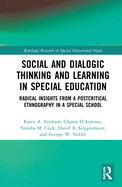 Social and Dialogic Thinking and Learning in Special Education: Radical Insights from a Post-Critical Ethnography in a Special School