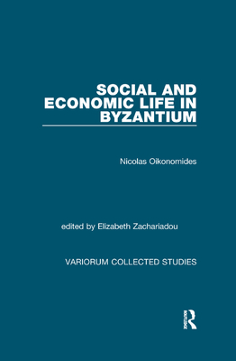 Social and Economic Life in Byzantium - Oikonomides, Nicolas, and Zachariadou, Elizabeth