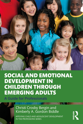 Social and Emotional Development in Children through Emerging Adults: A Guide for Professionals - Bergin, Christi Crosby, and Gordon Biddle, Kimberly a