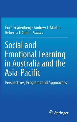 Social and Emotional Learning in Australia and the Asia-Pacific: Perspectives, Programs and Approaches - Frydenberg, Erica (Editor), and Martin, Andrew J (Editor), and Collie, Rebecca J (Editor)