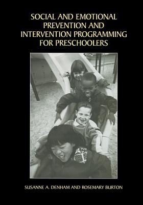 Social and Emotional Prevention and Intervention Programming for Preschoolers - Denham, Susanne A, PhD, and Burton, Rosemary