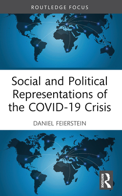 Social and Political Representations of the COVID-19 Crisis - Feierstein, Daniel, and Town, Douglas Andrew (Translated by)