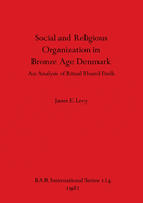 Social and Religious Organization in Bronze Age Denmark: An Analysis of Ritual Hoard Finds