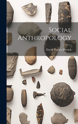 Social Anthropology - Pocock, David Francis 1928-