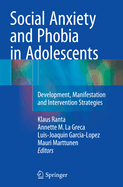 Social Anxiety and Phobia in Adolescents: Development, Manifestation and Intervention Strategies