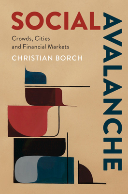 Social Avalanche: Crowds, Cities and Financial Markets - Borch, Christian