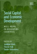 Social Capital and Economic Development: Well-being in Developing Countries - Isham, Jonathan (Editor), and Kelly, Thomas (Editor), and Ramaswamy, Sunder (Editor)