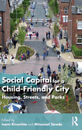 Social Capital for a Child-Friendly City: Housing, Streets, and Parks