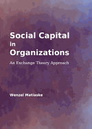 Social Capital in Organizations: An Exchange Theory Approach