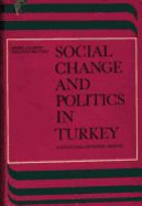Social Change and Politics in Turkey: A Structural-Historical Analysis - Karpat, Kemal H